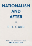 Nationalism and After: With a new Introduction from Michael Cox 1st ed. 2021