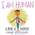 I Am Human: A Book of Empathy: A Book of Empathy