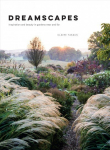 Dreamscapes: Inspiration and beauty in gardens near and far Hardback
