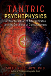 Tantric Psychophysics: A Structural Map of Altered States and the Dynamics of Consciousness 2nd Edition, Revised Edition