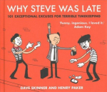 Why Steve Was Late: 101 Exceptional Excuses for Terrible Timekeeping Main