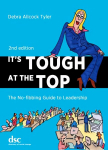 It's Tough at the Top: The No-Fibbing Guide to Leadership 2nd Revised edition
