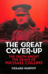 Great Cover-Up: The Truth About the Death of Michael Collins