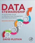 Data Stewardship: An Actionable Guide to Effective Data Management and Data Governance 2nd edition