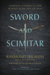 Sword and Scimitar: Fourteen Centuries of War between Islam and the West