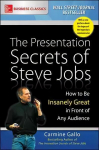 Presentation Secrets of Steve Jobs: How to Be Insanely Great in Front of Any Audience: How to Be Insanely Great in Front of Any Audience