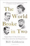 World Broke in Two: Virginia Woolf, T. S. Eliot, D. H. Lawrence, E. M. Forster and the Year that Changed Literature