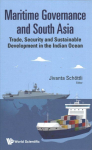 Maritime Governance And South Asia: Trade, Security And Sustainable Development In The Indian Ocean