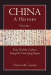China: A History (Volume 1): From Neolithic Cultures through the Great Qing Empire, (10,000 BCE - 1799 CE), Volume 1, From Neolithic Cultures to the Great Qing Empire (10,000 BCE-1799 CE)