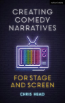 Creating Comedy Narratives for Stage and Screen: A Complete Guide to Stand-Up, Improv, Sketch and Sitcom