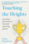 Touching the heights: personal portraits of scottish sporting greats