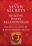 Seven Secrets to Healthy, Happy Relationships: Discover the Energetic Forces That Shape Your Life, Your Relationships, and Your Place in the World