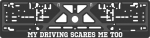 Valstybinio numerio laikiklis My driving scares me too Virbantė 520 x 110 mm, 1 vnt.