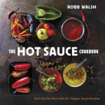 Hot Sauce Cookbook: Turn Up the Heat with 60plus Pepper Sauce Recipes