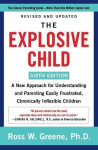 Explosive Child [Sixth Edition]: A New Approach For Understanding And Parenting Easily Frustrated, Chronically Inflexible Children