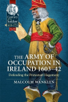 Army of Occupation in Ireland 1603-42: Defending the Protestant Hegemony