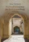 Pasivaik&scaron;čiojimai po krik&scaron;čioni&scaron;kąjį Vilnių