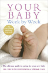 Your Baby Week By Week: The ultimate guide to caring for your new baby FULLY UPDATED JUNE 2018