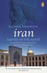 Iran: Empire of the Mind: A History from Zoroaster to the Present Day