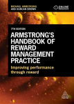 Armstrong's Handbook of Reward Management Practice: Improving Performance Through Reward 7th Revised edition