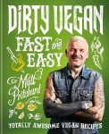 Dirty Vegan Fast and Easy: Totally awesome vegan recipes