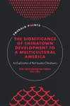 Significance of Chinatown Development to a Multicultural America: An Exploration of the Houston Chinatowns