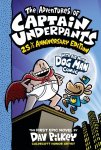 Adventures of Captain Underpants (Captain Underpants #1: 25 1/2 Anniversary Edition) Color ed.