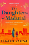 Daughters of Madurai: Heartwrenching yet ultimately uplifting, this incredible debut will make you think