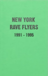 New York Rave Flyers 1991-1995,