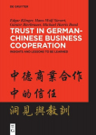 Trust in German-Chinese Business Cooperation: Insights and Lessons to be Learned, Trust in German-Chinese Business Cooperation: Insights and Lessons to be Learned