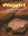 Playgirl: The Official History of a Cult Magazine: The Official History of a Cult Magazine, Playgirl: The Official History of a Cult Magazine: The Official History of a Cult Magazine