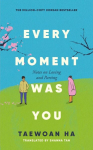 Every Moment Was You: Notes on Loving and Parting, Every Moment Was You: Notes on Loving and Parting