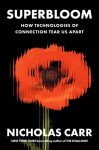 Superbloom: How Technologies of Connection Tear Us Apart, Superbloom: How Technologies of Connection Tear Us Apart