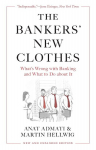 The Bankers New Clothes: Whats Wrong with Banking and What to Do about It - New and Expanded Edition, The Bankers New Clothes: Whats Wrong with Banking and What to Do about It - New and Expanded Edition