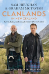 Clanlands in New Zealand: Kiwis, Kilts, and an Adventure Down Under, Clanlands in New Zealand: Kiwis, Kilts, and an Adventure Down Under
