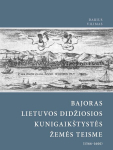 Bajoras Lietuvos Didžiosios Kunigaik&scaron;tystės žemės teisme (1566&ndash;1600), Bajoras Lietuvos Didžiosios Kunigaik&scaron;tystės žemės teisme (1566&ndash;1600)