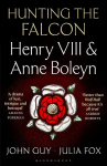 Hunting the Falcon: Henry VIII, Anne Boleyn and the Marriage That Shook Europe, Hunting the Falcon: Henry VIII, Anne Boleyn and the Marriage That Shook Europe
