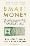 Smart Money: How digital currencies will win the new Cold War - and why the West needs to act now, Smart Money: How digital currencies will win the new Cold War - and why the West needs to act now