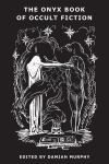The Onyx Book of Occult Fiction, The Onyx Book of Occult Fiction