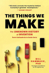 The Things We Make: The Unknown History of Invention from Cathedrals to Soda Cans, The Things We Make: The Unknown History of Invention from Cathedrals to Soda Cans