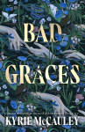 Bad Graces, Bad Graces