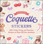 Coquette Stickers: 500+ Frilly, Flirty, and Feminine Stickers to Show Off Your Aesthetic, Coquette Stickers: 500+ Frilly, Flirty, and Feminine Stickers to Show Off Your Aesthetic