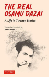 The Real Osamu Dazai: A Life in Twenty Stories, The Real Osamu Dazai: A Life in Twenty Stories