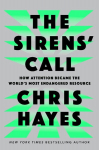 The Sirens Call: How Attention Became the Worlds Most Endangered Resource, The Sirens Call: How Attention Became the Worlds Most Endangered Resource