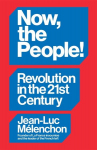 Now, the People! Revolution in the Twenty-First Century: Revolution in the Twenty-First Century, Now, the People! Revolution in the Twenty-First Century: Revolution in the Twenty-First Century