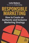 Responsible Marketing: How to Create an Authentic and Inclusive Marketing Strategy, Responsible Marketing: How to Create an Authentic and Inclusive Marketing Strategy