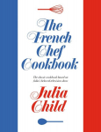 The French Chef Cookbook, The French Chef Cookbook