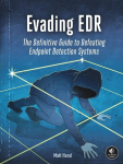 Evading EDR: The Definitive Guide to Defeating Endpoint Detection Systems, Evading EDR: The Definitive Guide to Defeating Endpoint Detection Systems
