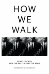 How We Walk: Frantz Fanon and the Politics of the Body, How We Walk: Frantz Fanon and the Politics of the Body