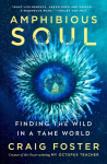 Amphibious Soul: Finding the Wild in a Tame World, Amphibious Soul: Finding the Wild in a Tame World